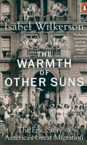 THE WARMTH OF OTHER SUNS <br> Isabel Wilkerson
